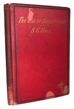 AUTHOR'S OWN COPY, SIGNED, 1884, THE USE OF SPIRITUALISM, by S C HALL, OCCULT