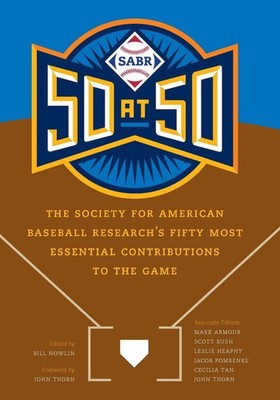 SABR 50 at 50: The Society for American Baseball Research's Fifty Most Essential