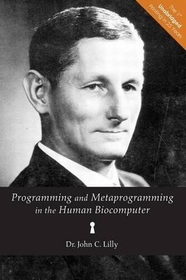 John C Lilly Programming and Metaprogramming in the Huma (Paperback) (UK IMPORT)