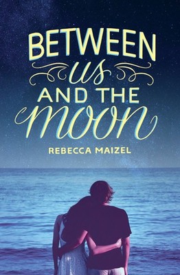 Rebecca Maizel Between Us and the Moon (Gebundene Ausgabe)