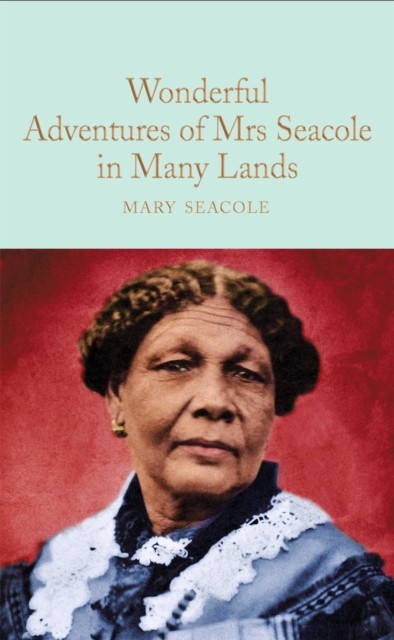 Wonderful Adventures of Mrs. Seacole in Many Lands by Mary Seacole