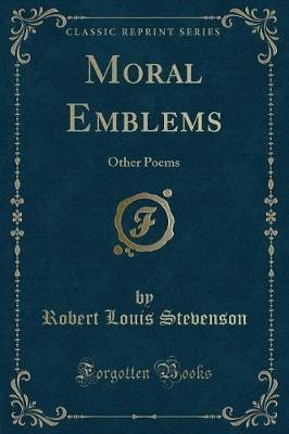 Moral Emblems, Robert Louis Stevenson,  Paperback