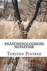 Phanomenologische Metaethik by Torsten Pietrek (Paperback / softback, 2011)