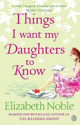 Things I Want My Daughters to Know by Elizabeth Noble (Paperback, 2008)