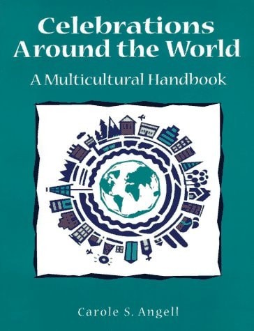 Celebrations around the World: A Multicultural Handbook by Angell, Carole S., Go