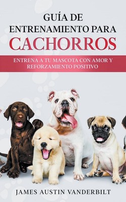 Gu& 237;a de entrenamiento para cachorros - Entrena a tu mascota con amor y...