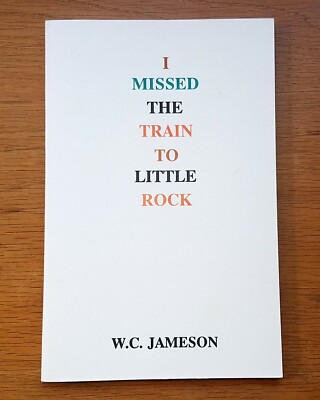 I Missed the Train to Little Rock by W.C. Jameson (Trade Paperback, 1994)