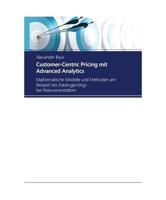 Customer-Centric Pricing mit Advanced Analytics: Mathematische Modelle und Metho