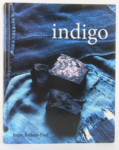 Jenny Balfour-Paul's Indigo 2006 Archetype Pubs Hardcover Iconic Dye Blue Jeans