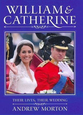 William and Catherine: Their Lives, Their Wedding,