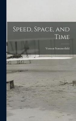 Speed, Space, and Time by Sommerfield, Vernon