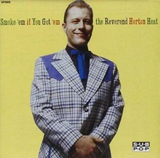 Smoke Em If You Got Em - Audio CD By REVEREND HORTON HEAT - VERY GOOD