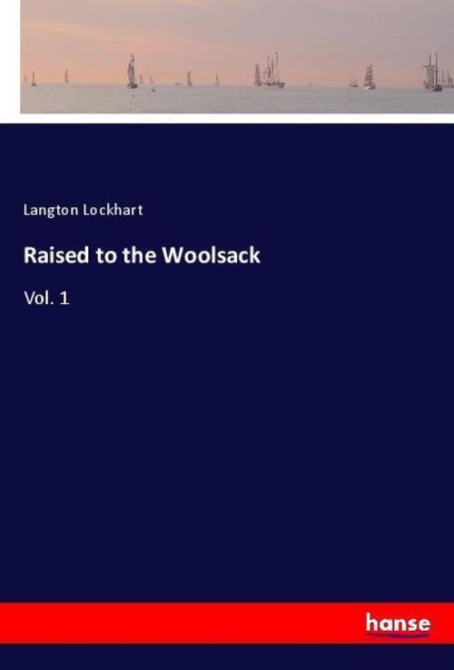 Raised To The Woolsack | Vol. 1 | Langton Lockhart | Englisch |