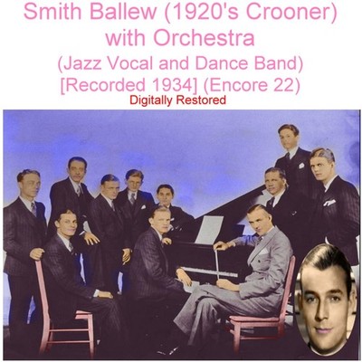 Smith Ballew 1920's Crooner - Jazz Vocal & Dance Band  [Rec 1934] (Enc 22) CD