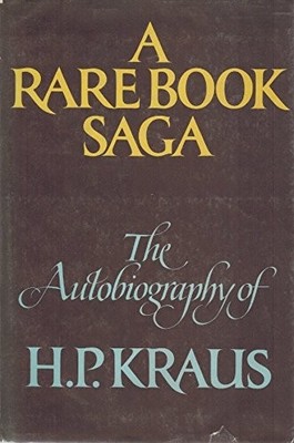 A RARE BOOK SAGA: THE AUTOBIOGRAPHY OF H. P. KRAUS By Hans Peter Kraus EXCELLENT