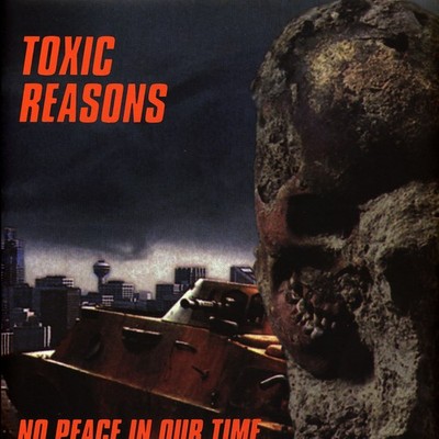 Toxic Reasons - No Peace In Our Time Clear Vinyl Edition (1994 - EU - Reissue)
