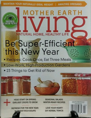 Mother Earth Living Jan Feb 2017 Be Super Efficient New Year FREE SHIPPING sb