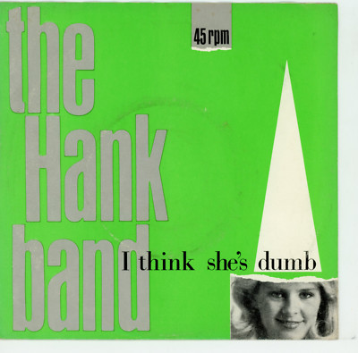 The HANK BAND: I Think She's Dumb - 7'' USA 1983 - Power Pop - selten!!
