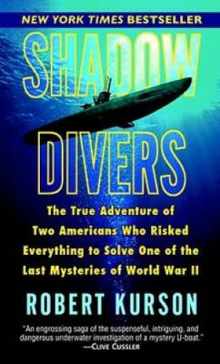 Shadow Divers: The True Adventure of Two Americans Who Risked Everything  - GOOD