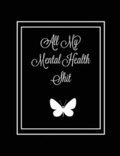 All My Mental Health Shit: Journal, Self Discovery &... 9781649441355 by Unknown