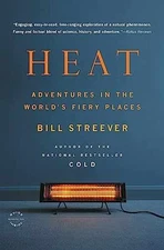 Heat: Adventures in the World's Fiery - Paperback, by Streever Bill - Good