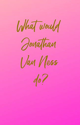 What Would Jonathan Van Ness Do? - Paperback / softback NEW Dragon, Happine 25/0