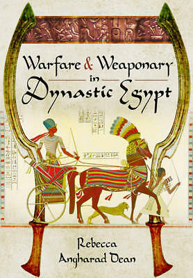 Warfare and Weaponry in Dynastic Egypt (Hardcover) Book by Rebecca Dean