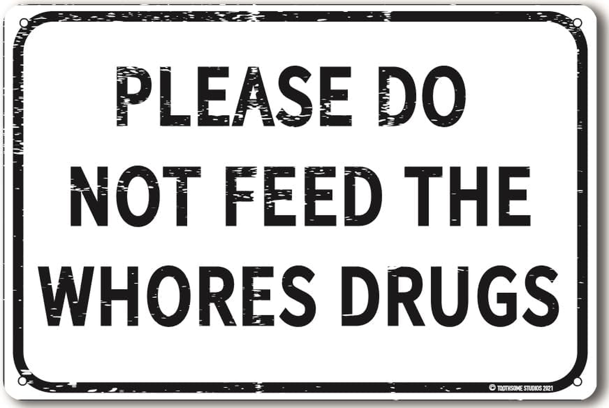 Please Do Not Feed the Whores Drugs 12