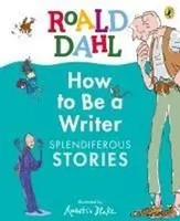 How To Be A Writer: Splendiferous Stories Roald Dahl Buch How To Be A Writer