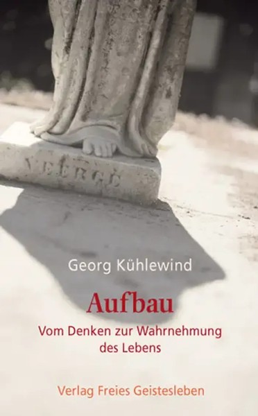 Aufbau | Vom Denken Zur Wahrnehmung Des Lebens | Georg KüHlewind | Taschenbuch-image