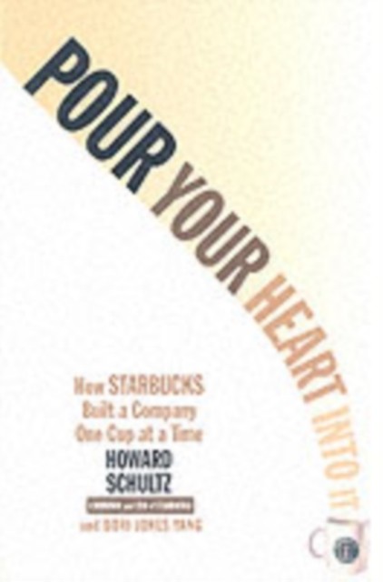 Pour Your Heart Into It by Howard Schultz (Paperback Book)