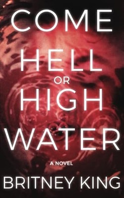 King - Come Hell Or High Water  A Psychological Thriller - New paperba - X555z