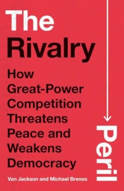 The Rivalry Peril by Michael Brenes (Hardback Book)