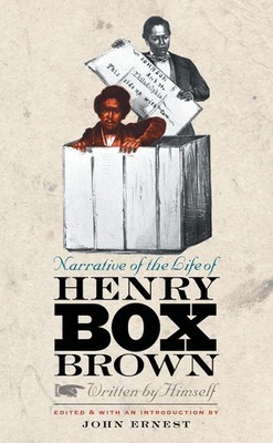 Narrative of the Life of Henry Box Brown, Written by Himself John Ernest Buch