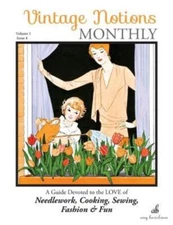Vintage Notions Monthly - Issue 4: A Guide Devoted To The Love Of Needlewor...