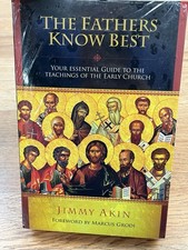 The Fathers Know Best- Guide to The Teachings of The Early Church By Jimmy Akin