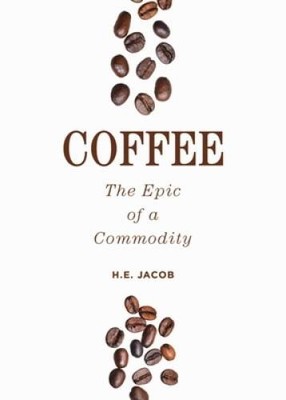 Coffee: The Epic of a Commodity - Paperback By Jacob, H.E. - VERY GOOD