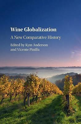 Wine Globalization A New Comparative History Anderson Pinilla Hardback