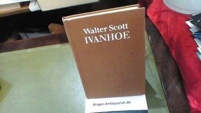 Ivanhoe. Ein historischer Roman. Scott, Walter::