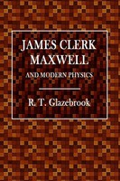 R. T. Glazebrook | James Clerk Maxwell And Modern Physics | Taschenbuch (2018)