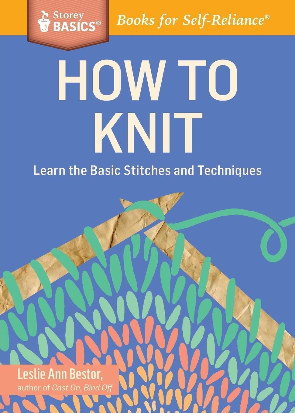 Thumbnail - How To Knit | Learn The Basic Stitches And Techniques. A Storey