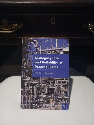 Managing Risk and Reliability of Process Plants by Mark Tweeddale GOOD CONDITION