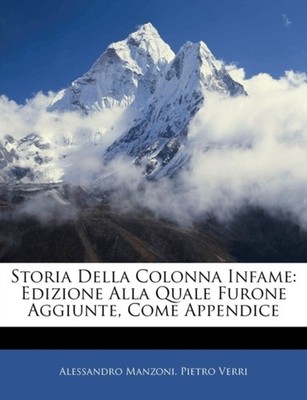 Manzoni - Storia Della Colonna Infame  Edizione Alla Quale Furone Aggi - X555z