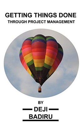 Getting Things Done Through Project Management Deji Badiru New B