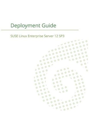 Suse LLC SUSE Linux Enterprise Server 12 - Deployment Guide (Paperback)