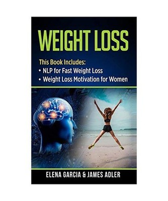 Weight Loss: NLP for Fast Weight Loss & Weight Loss Motivation for Women, Elena 