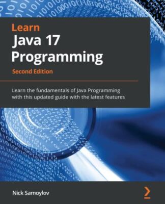 Learn Java 17 Programming: Learn the fundamentals of Java Programming with this
