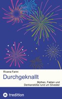 Durchgeknallt | Mythen, Fakten Und DenkanstößE Rund Um Silvester | Rivana Farini