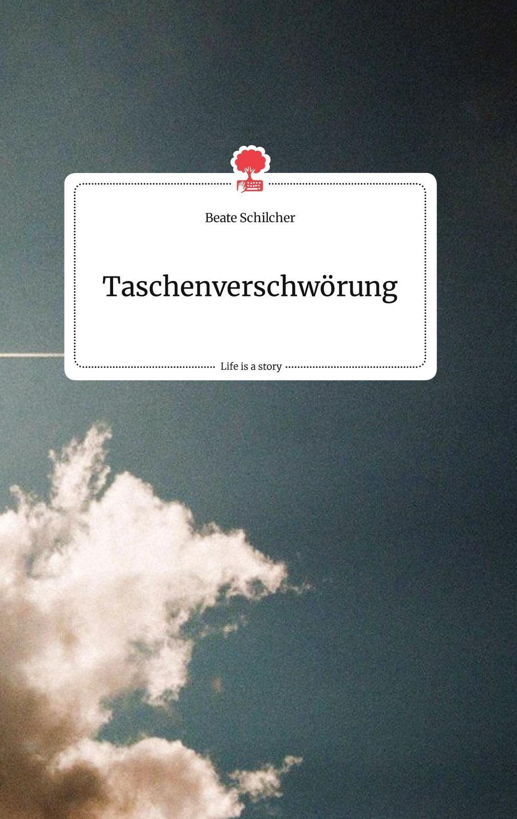 Thumbnail - Taschenverschwörung. Life Is A Story - Story.one, Beate Schilcher