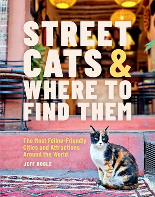 Street Cats & Where to Find Them: The Most Feline-Friendly Cities and  Hardcover